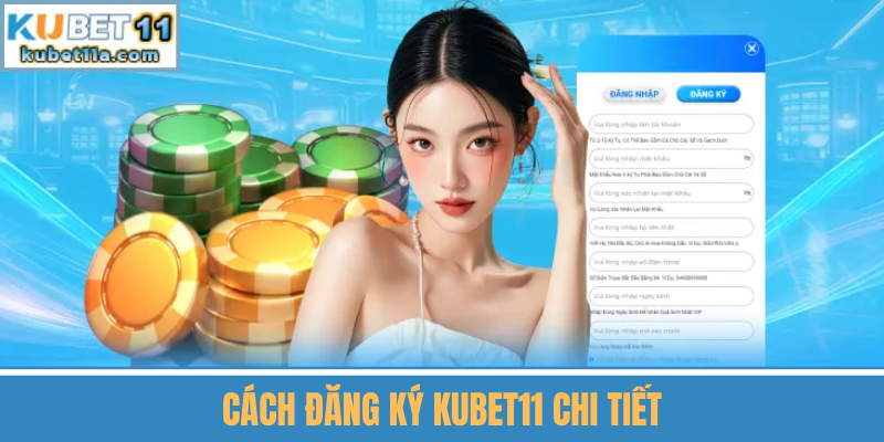 Cách Đăng Ký Kubet11 Chi Tiết