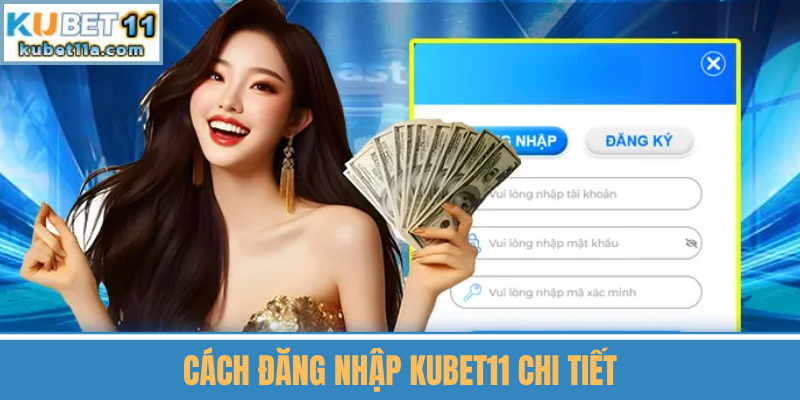 Cách Đăng Nhập Kubet11 Một Cách Chi Tiết