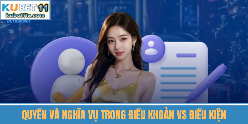 Quyền Và Nghĩa Vụ Trong Điều Khoản Vs Điều Kiện