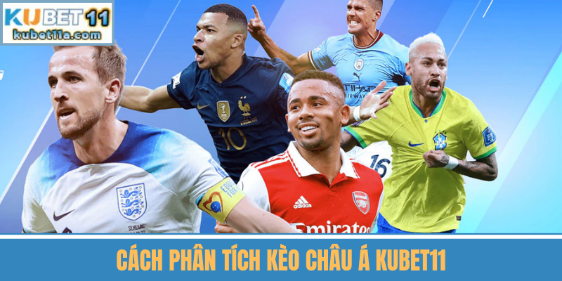 Cách Phân Tích Kèo Châu Á Kubet11