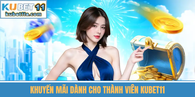 Khuyến Mãi Dành Cho Thành Viên Kubet11
